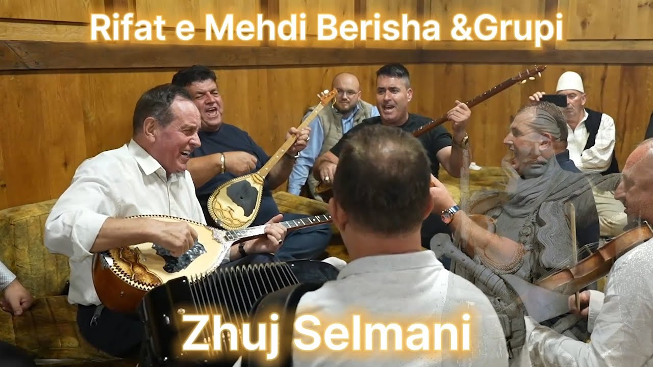 Rifat e Mehdi Berisha & Grupi -Zhuj Selmani