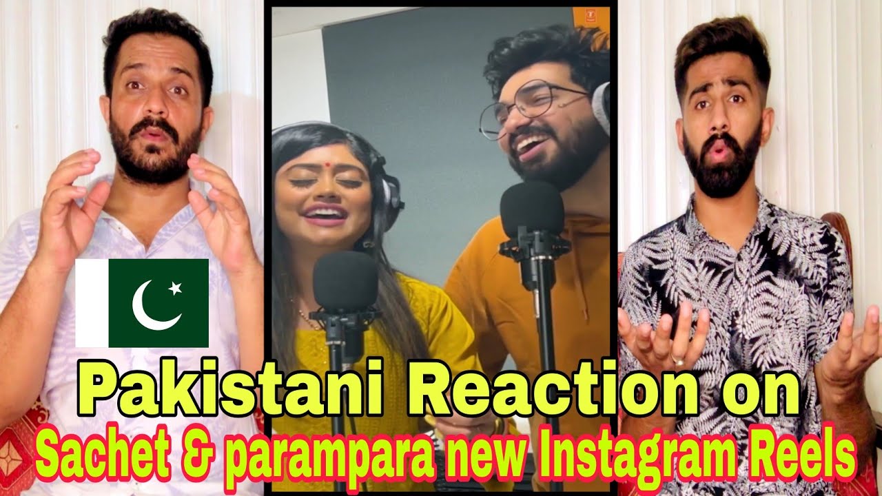 Pakistani React on Indian sachet & parampara Instagram Reels sing videos