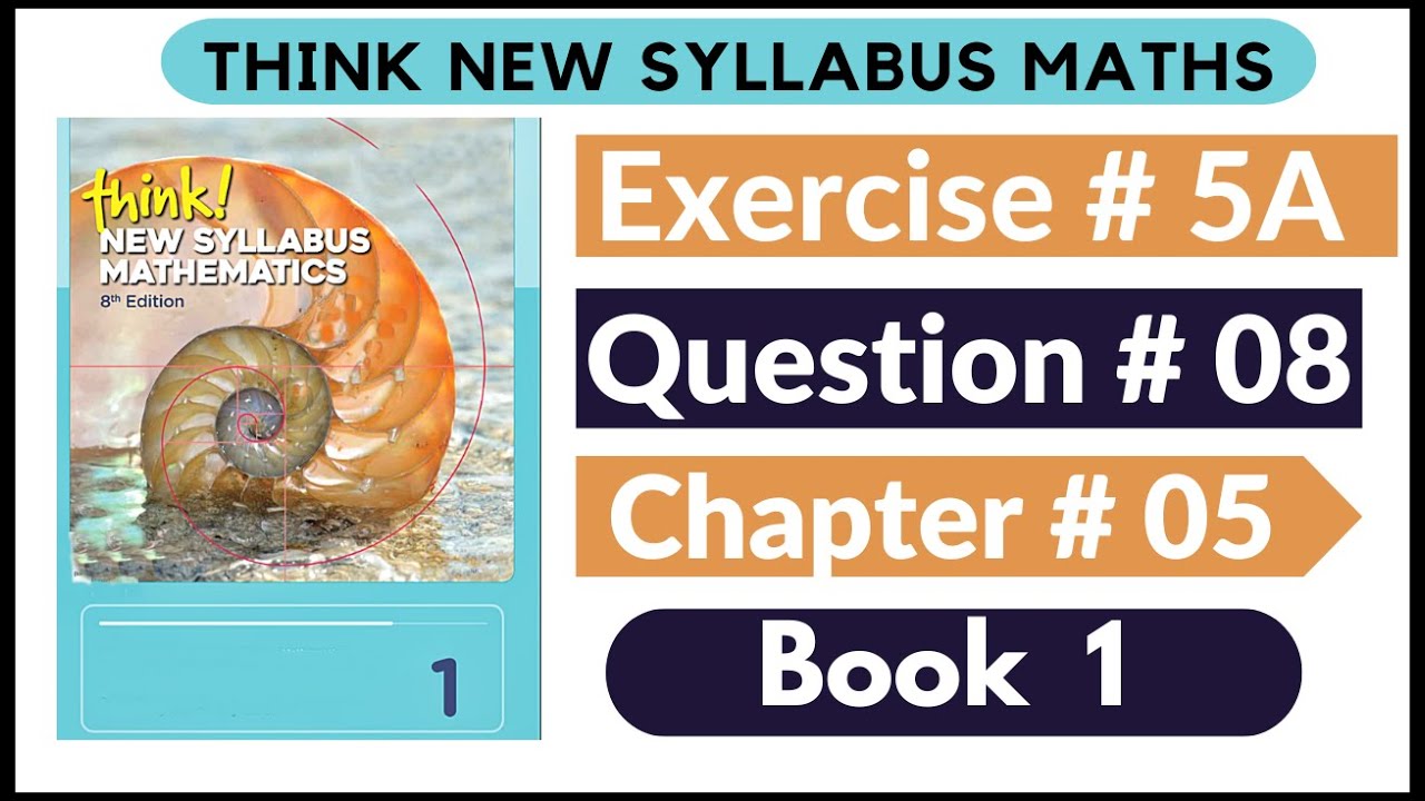 Exercise 5A Question no 08 Think New Syllabus Mathematics 8th Edition Solutions | Book 1 | D1 Ch#5