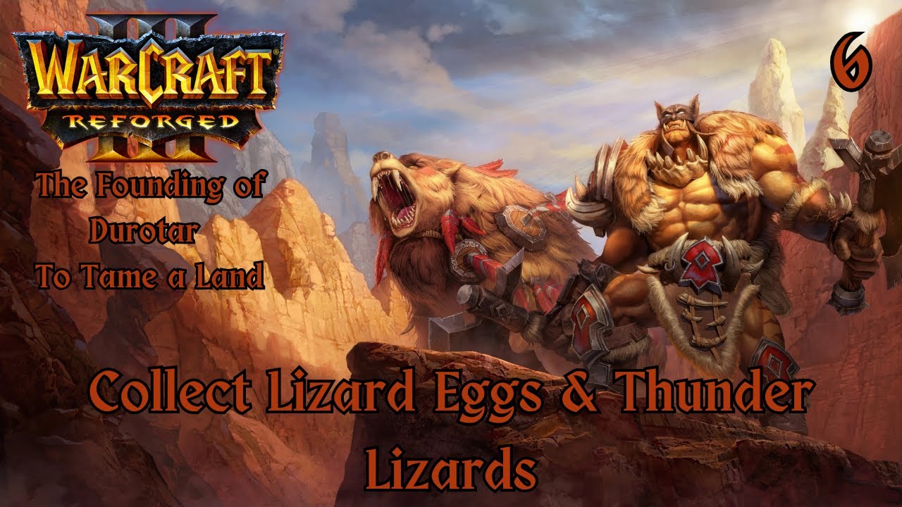 Warcraft III Reforged - Founding of Durotar - To Tame a Land VI - Lizard Eggs & Thunder Lizards