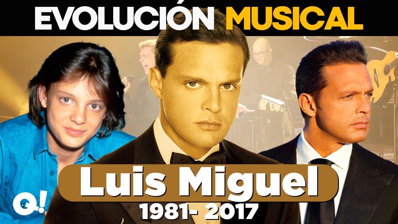 Evolución musical de LUIS MIGUEL 1981- 2017