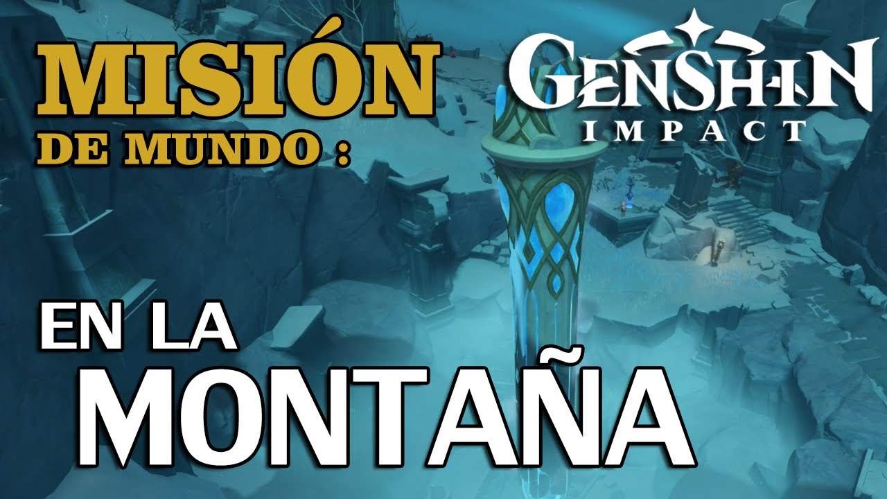 GUIA - Genshin Impact : Misi&oacute;n de mundo- En la monta&ntilde;a