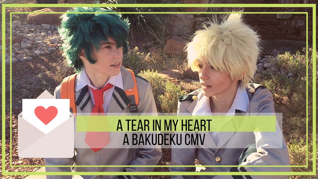 ❤ A Tear in my Heart ❤【Bakugou X Deku】 CMV