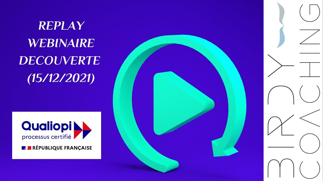 20211215 - REPLAY WEBCONFERENCE QUALIOPI - BIRDY COACHING