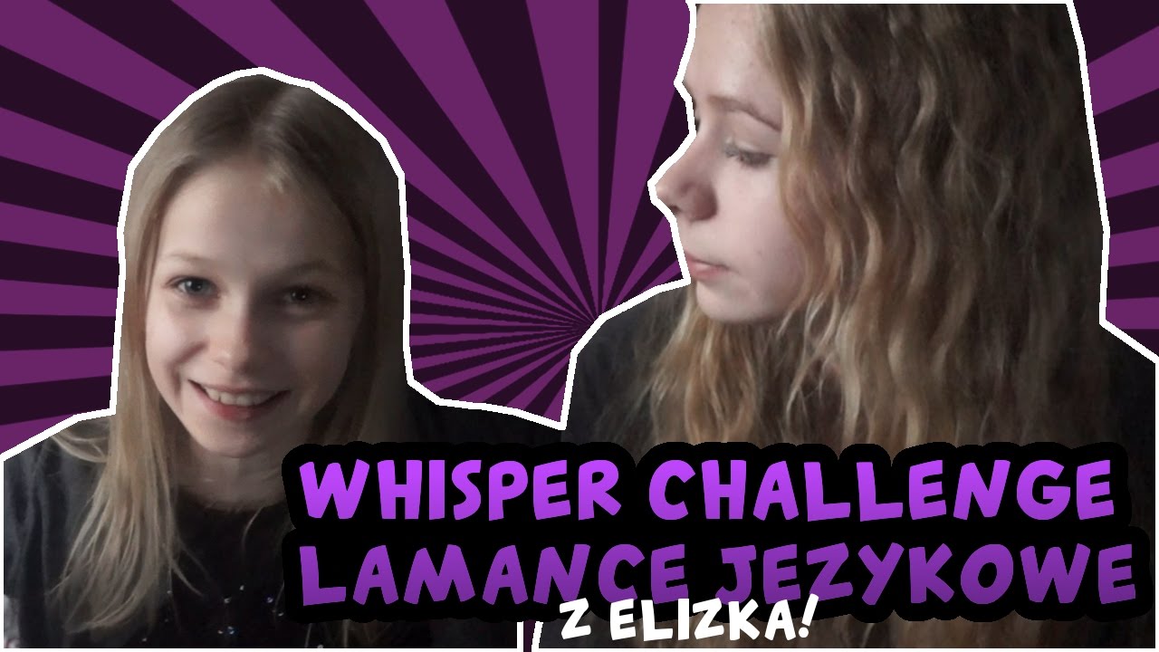 ŁAMAŃCE JĘZYKOWE w WHISPER CHALLENGE z MŁODSZĄ SIOSTRĄ!