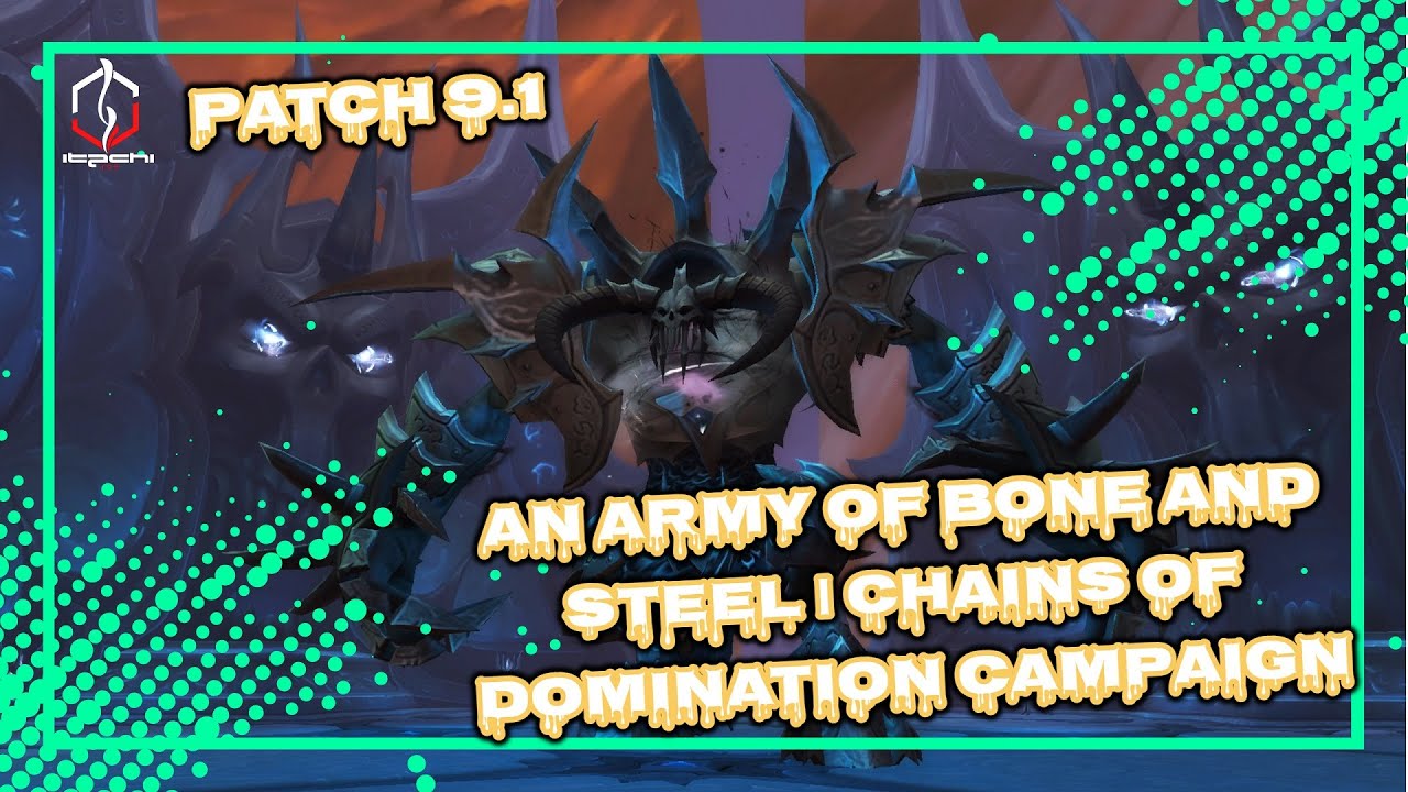 AN ARMY OF BONE AND STEEL | CHAINS OF DOMINATION CAMPAIGN | PATCH 9.1 | WORLD OF WARCRAFT 🎮🎮🎮