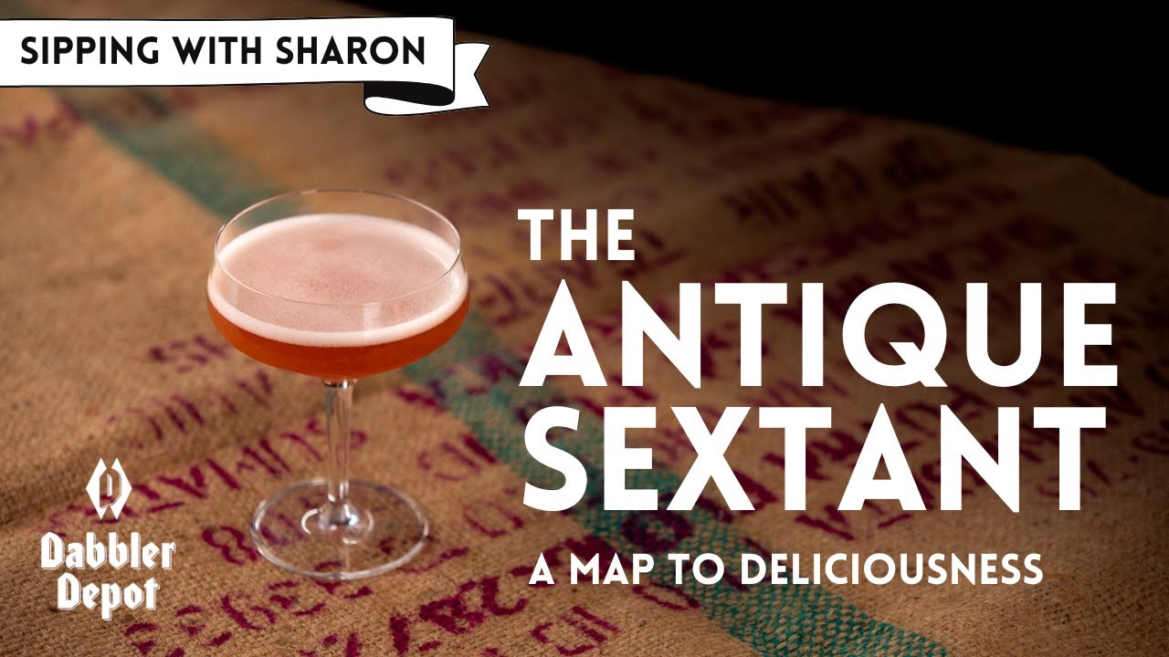 Sipping with Sharon | The Antique Sextant - A Map to Deliciousness [RECIPE]