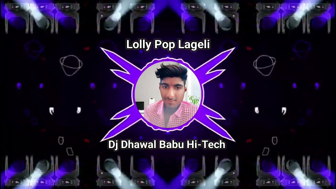 #video ( Lolly Pop Lageli ) Bhojpuri Song DJ Dhawal Babu Hi-Tech | #song 