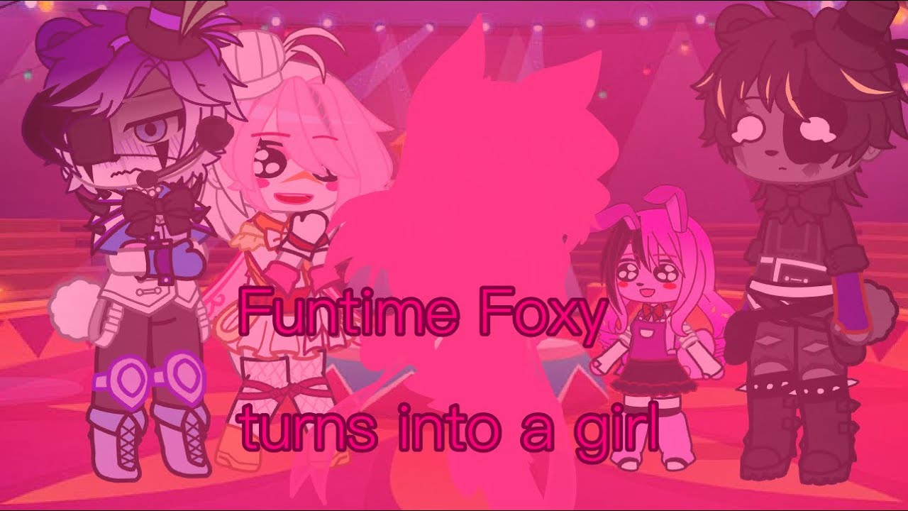 Funtime Foxy turns into a girl / FNaF Sister Location 