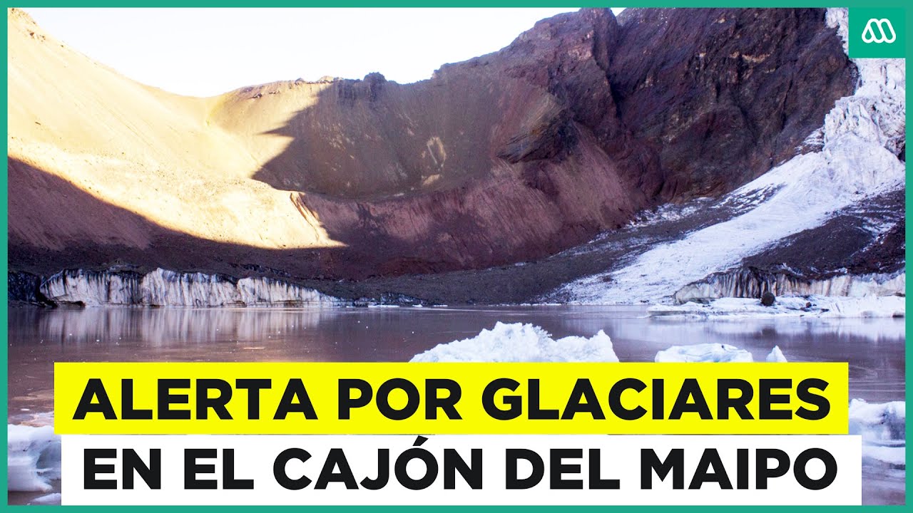 Alerta por glaciares en el Cajón del Maipo: ¿Son posibles desplazamientos?