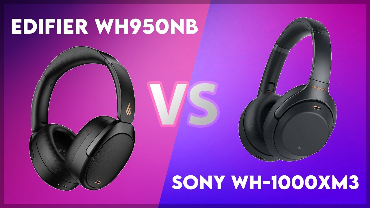 Edifier WH950NB vs Sony WH-1000XM3 Technical Comparison
