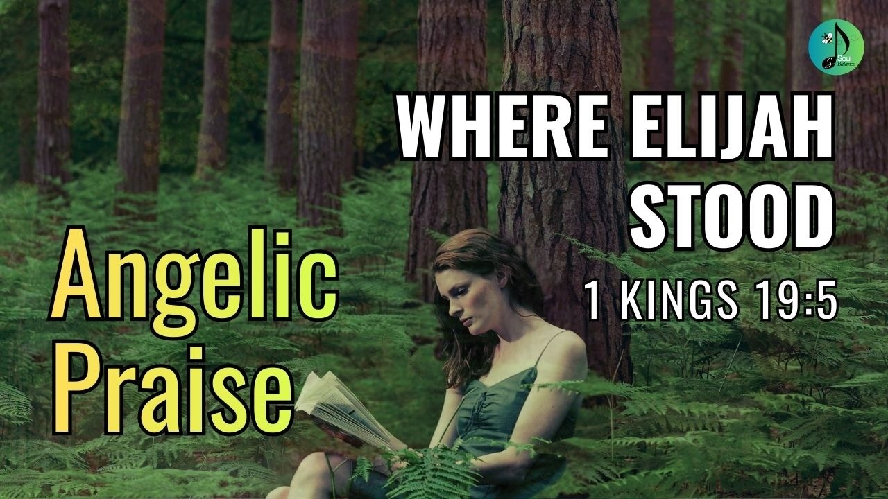 Where Elijah Stood | 1 Kings 19:5 | Praise | Worship | Gospel | Faith | Spiritual | SoulBalanceSpace