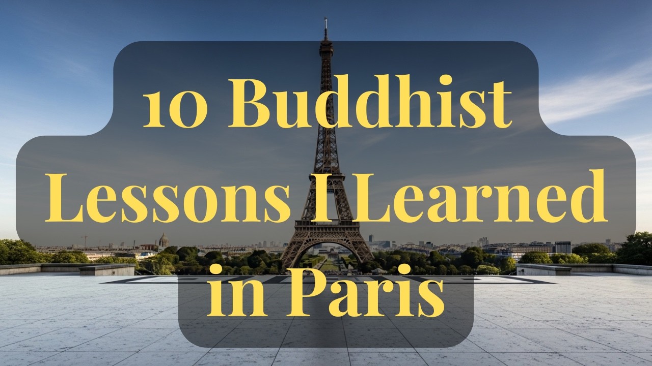 10 Buddhist Lessons I Learned in Paris (This Changed How I See Everything)