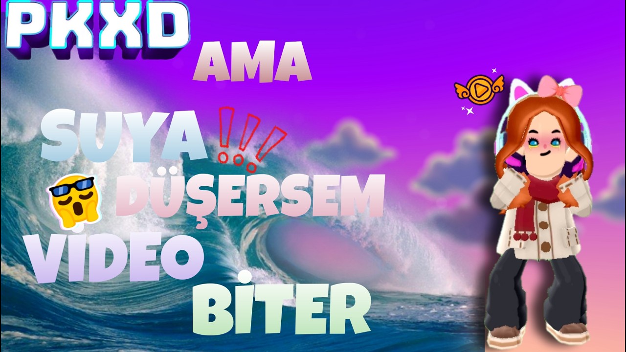 PKXD AMA SUYA DÜŞERSEM VİDEO BİTER