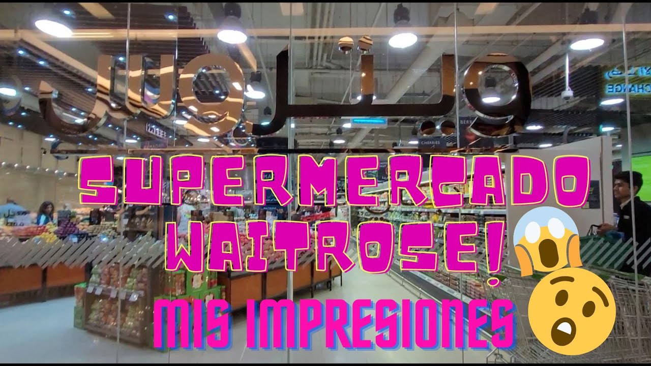 Dónde queda un Waitrose en Dubai Marina? Mis impresiones sobre este supermercado...