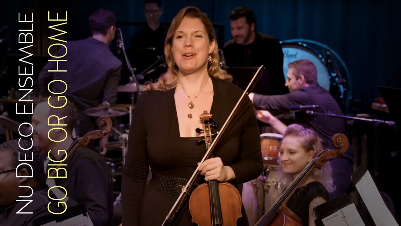 Nu Deco Ensemble & Jessica Meyer - Go Big or Go Home