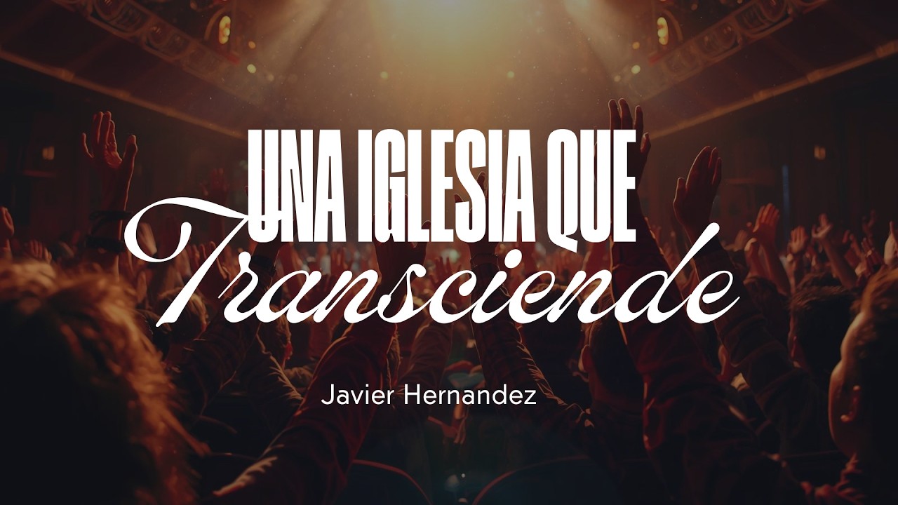 Reunion Miercoles | Javier Hernandez. Pastor Asociado |Tema: Una Iglesia que Trasciende