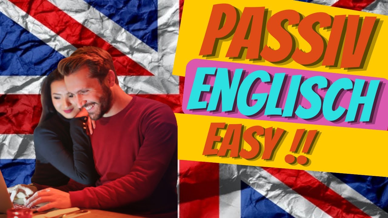 Passiv Englisch 2022 - alles was du f&uuml;r die Pr&uuml;fung wissen musst in 2 Minuten erkl&auml;rt