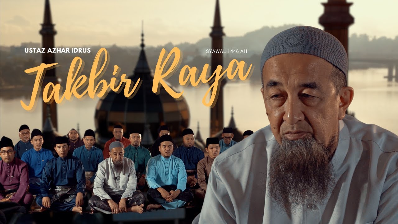 TAKBIR RAYA 2025 USTAZ AZHAR IDRUS | Eid Takbeer | تكبيرات العيد Eid Vibes