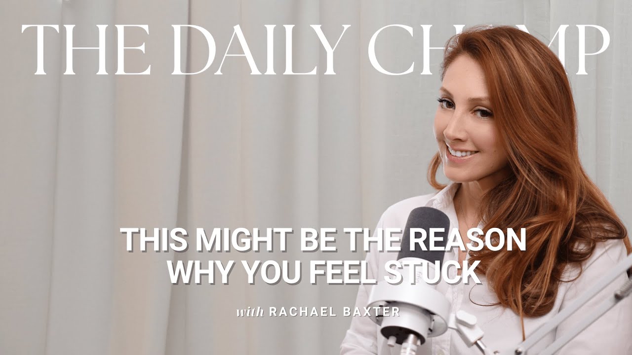 This Might Be Why You Feel Stuck: What You Need to Let Go Of Now  | The Daily Champ Ep. 17