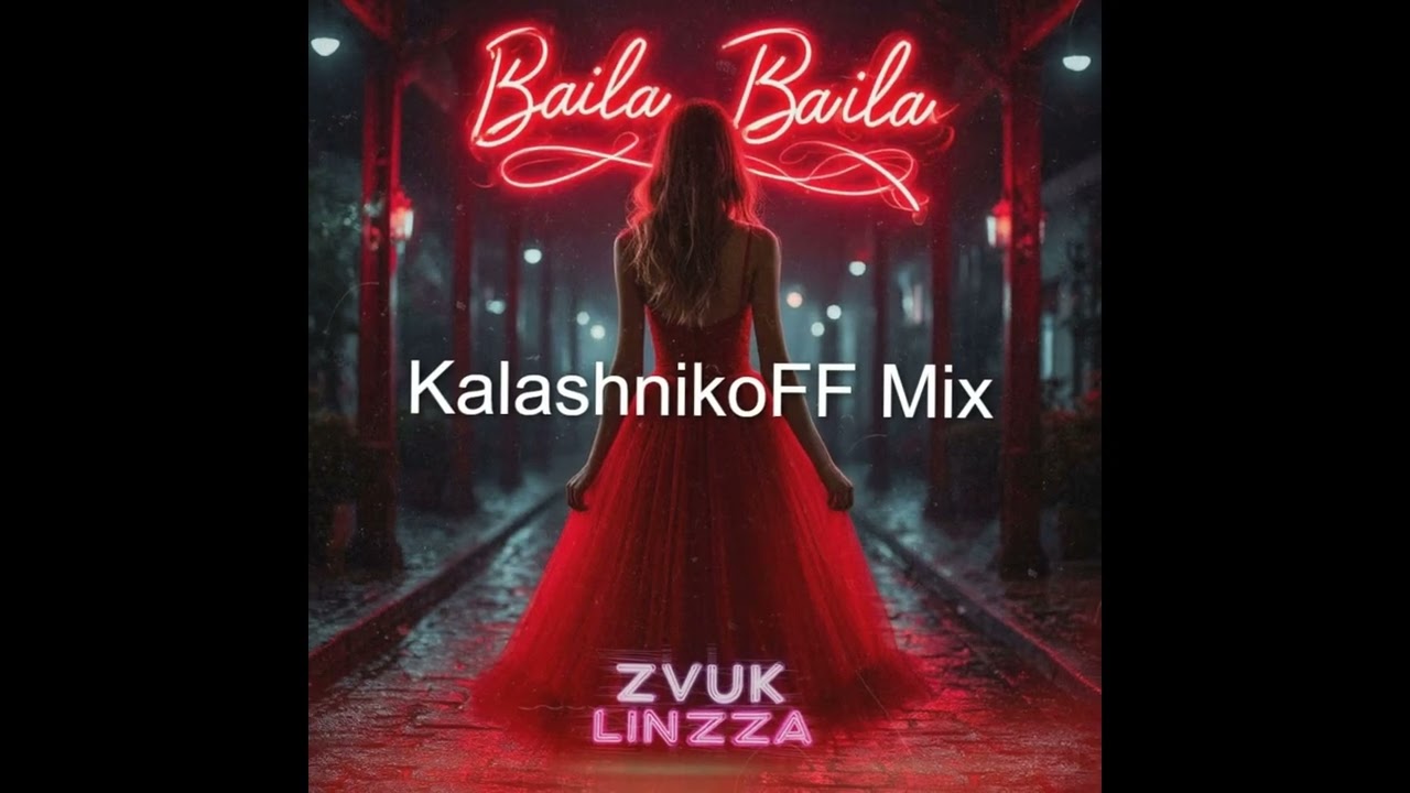 Zvuk, Linzza   Baila, Baila KalashnikoFF Mix