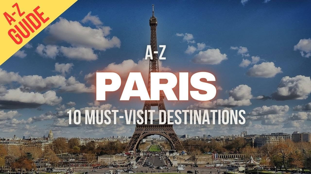 A-Z Paris: 10 Must Visit Destinations for Passionate Travellers in 2024