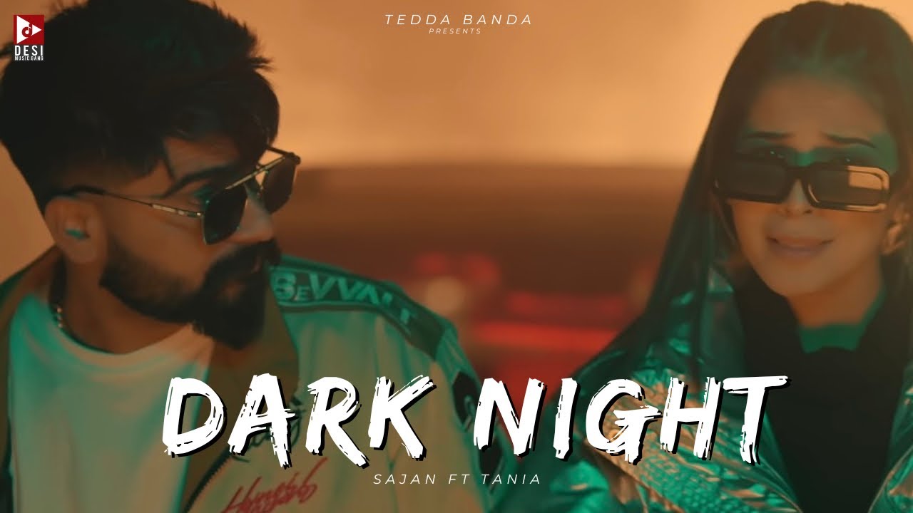 Sajan Jagpalpuria - Dark Night (full Video) ft Taniya | Ishan B | Simar  | New Punjabi Song