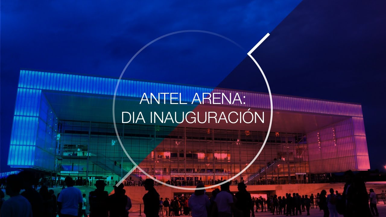 Antel Arena | Inauguración