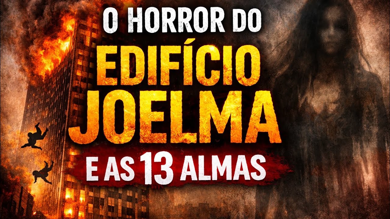 O Horror do Edifício Joelma e as 13 Almas 