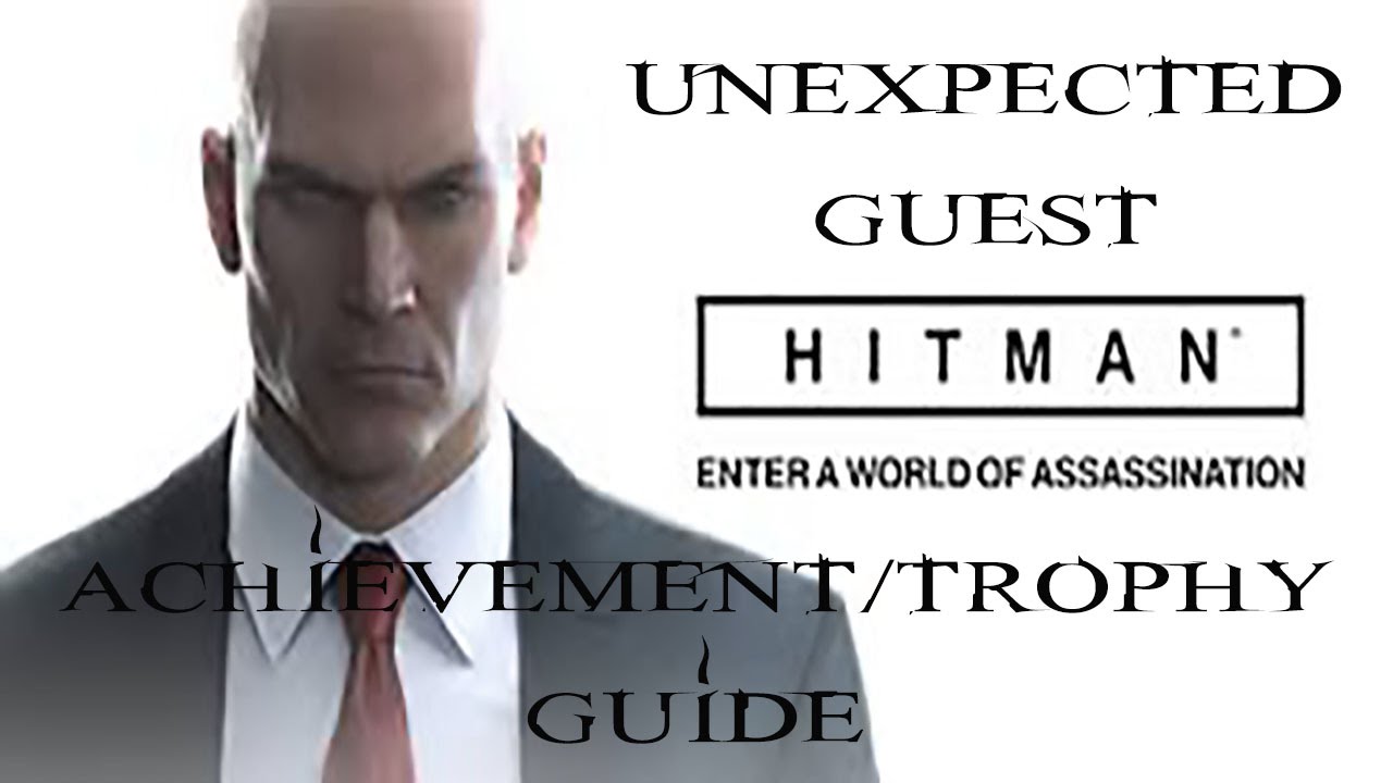 Hitman | Unexpected Guest Achievement / Trophy Guide | *GIVEAWAY*
