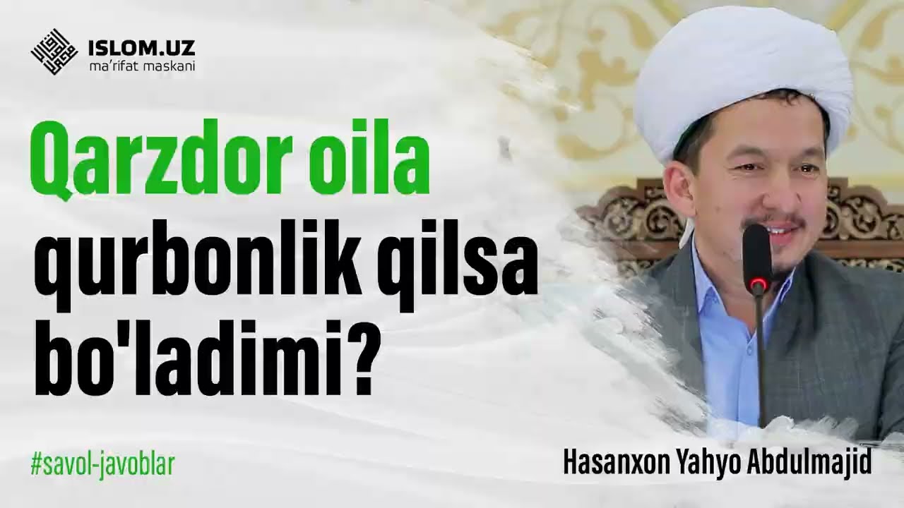 Qarzdor oila qurbonlik qilsa bo'ladimi? |  Hasanxon Yahyo Abdulmajid