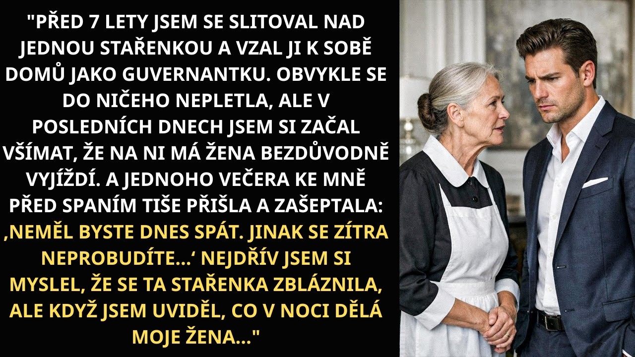 Před 7 lety jsem se slitoval nad starou paní a vzal ji k sobě domů jako guvernantku. Obvykle se do