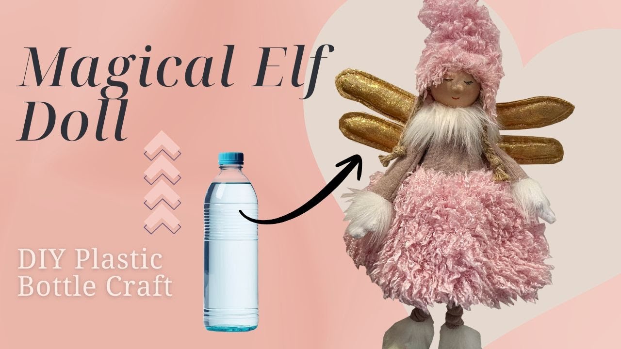 Magical Elf Doll | DIY Plastic Bottle Craft