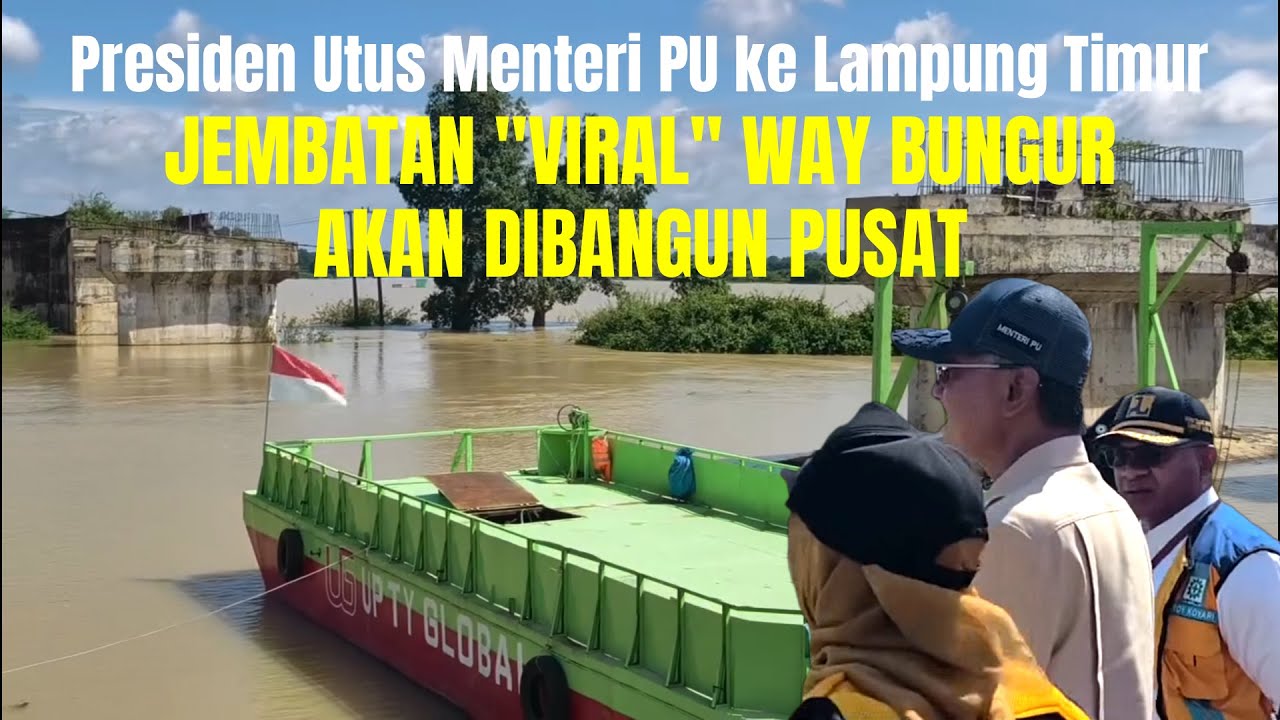 Amanat Langsung dari Presiden, Menteri PU Datangi Jembatan Viral Way Bungur Lampung Timur!