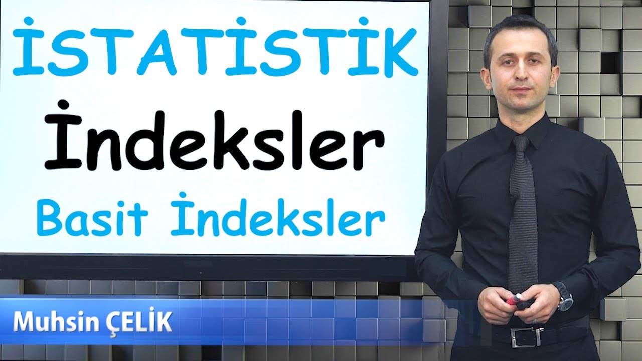 12) İndeksler 1  |  Basit indeks - Mekan ve Zaman indeksi  |  İSTATİSTİK  |  XDERS