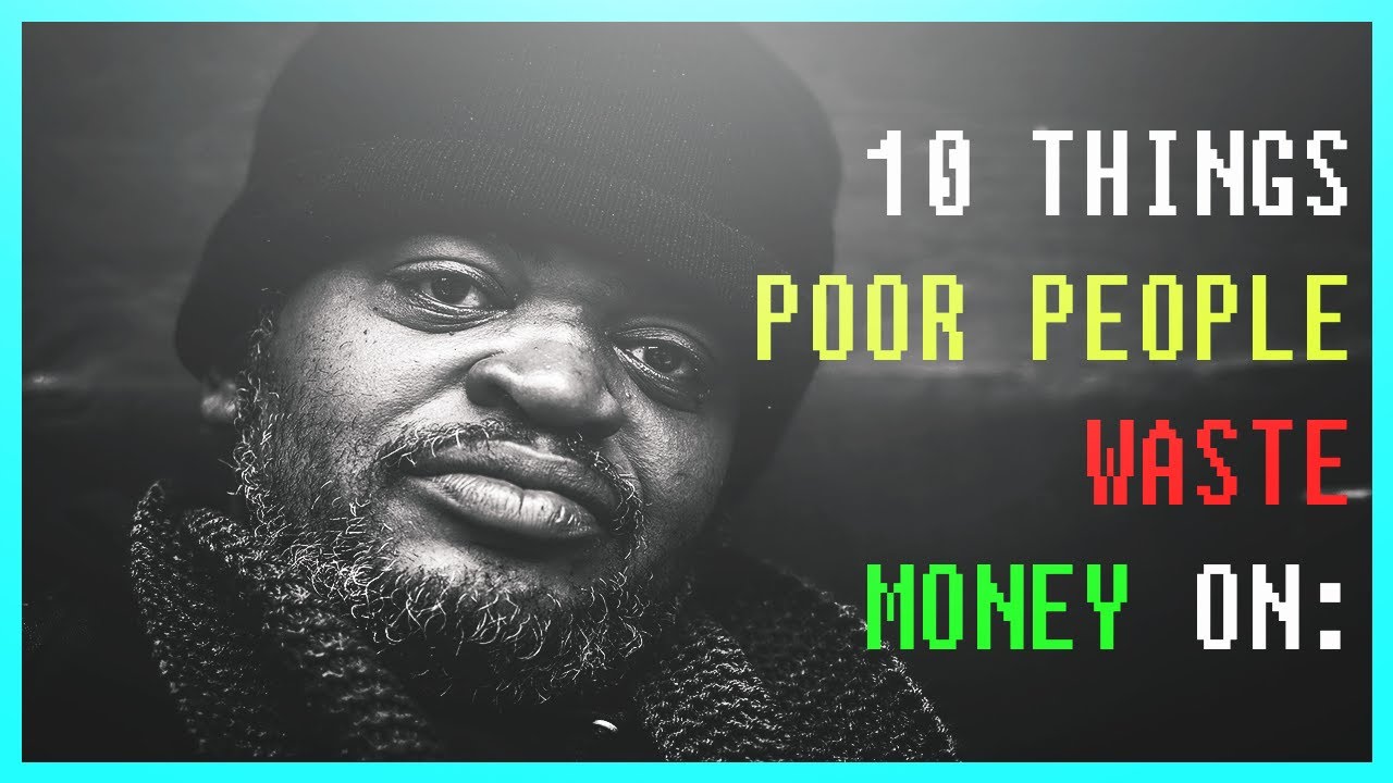 10 Things Poor People Waste Money On