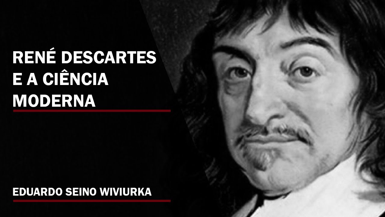 René Descartes e a Ciência Moderna