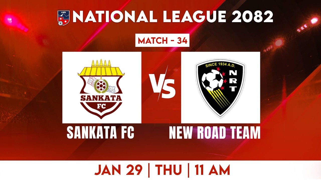 National League 2082 | Sankata FC vs New Road Team | Match 34 SAC vs NRT