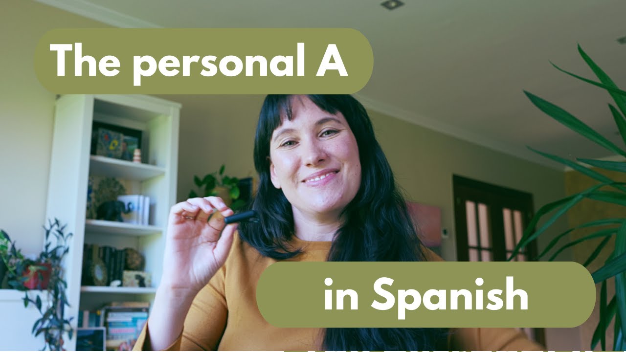 “The Personal ‘A’ in Spanish: Rules, Examples & Practice”