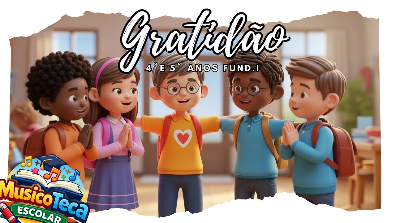 Gratidão | Música temática Fund1 - MusicoTeca Escolar [4º e 5ºanos]