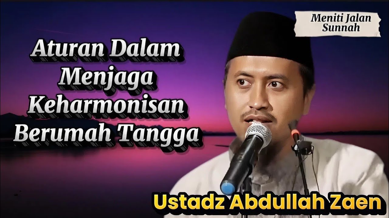 Kiat Menjaga Keharmonisan Rumah Tangga, Ustadz Abdullah Zaen