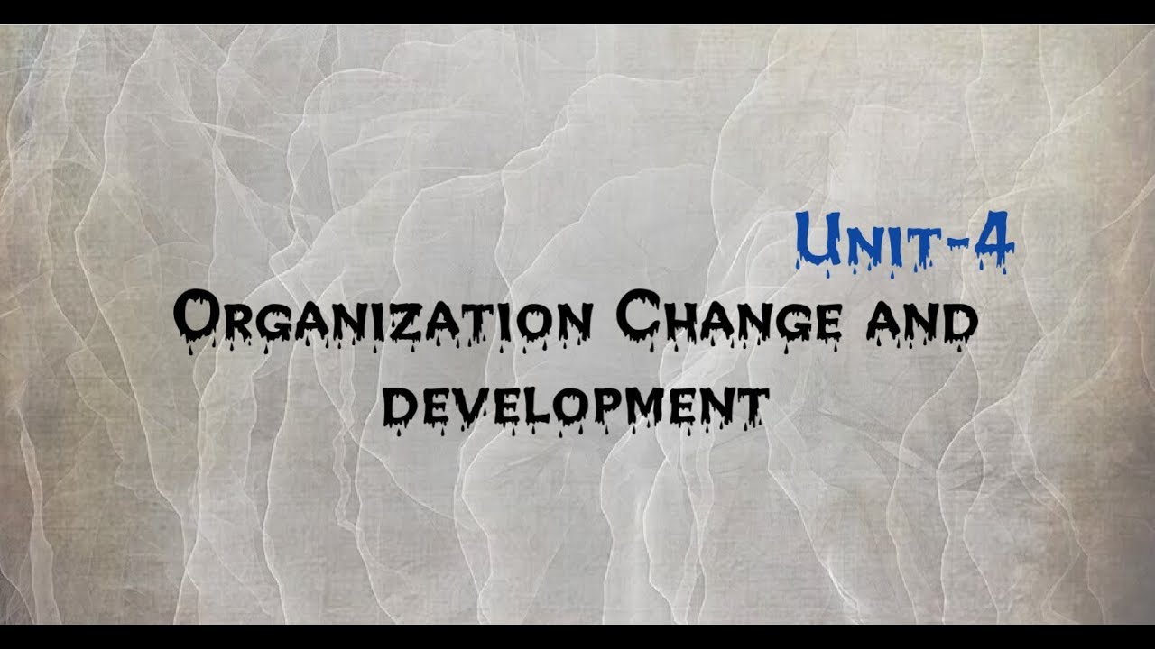 Organization change and development Unit-4 MBA