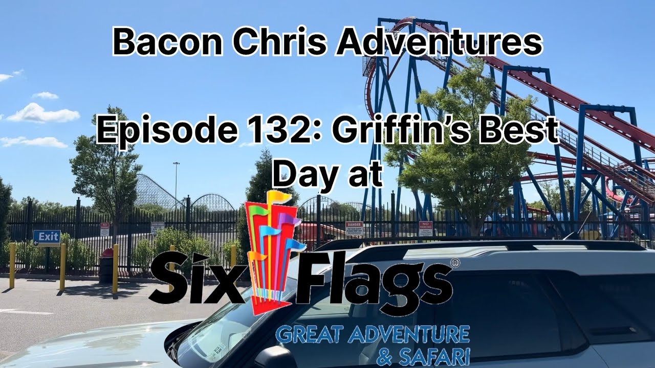 BCA. Episode 132. Griffin’s Best Day at Six Flags Great Adventure