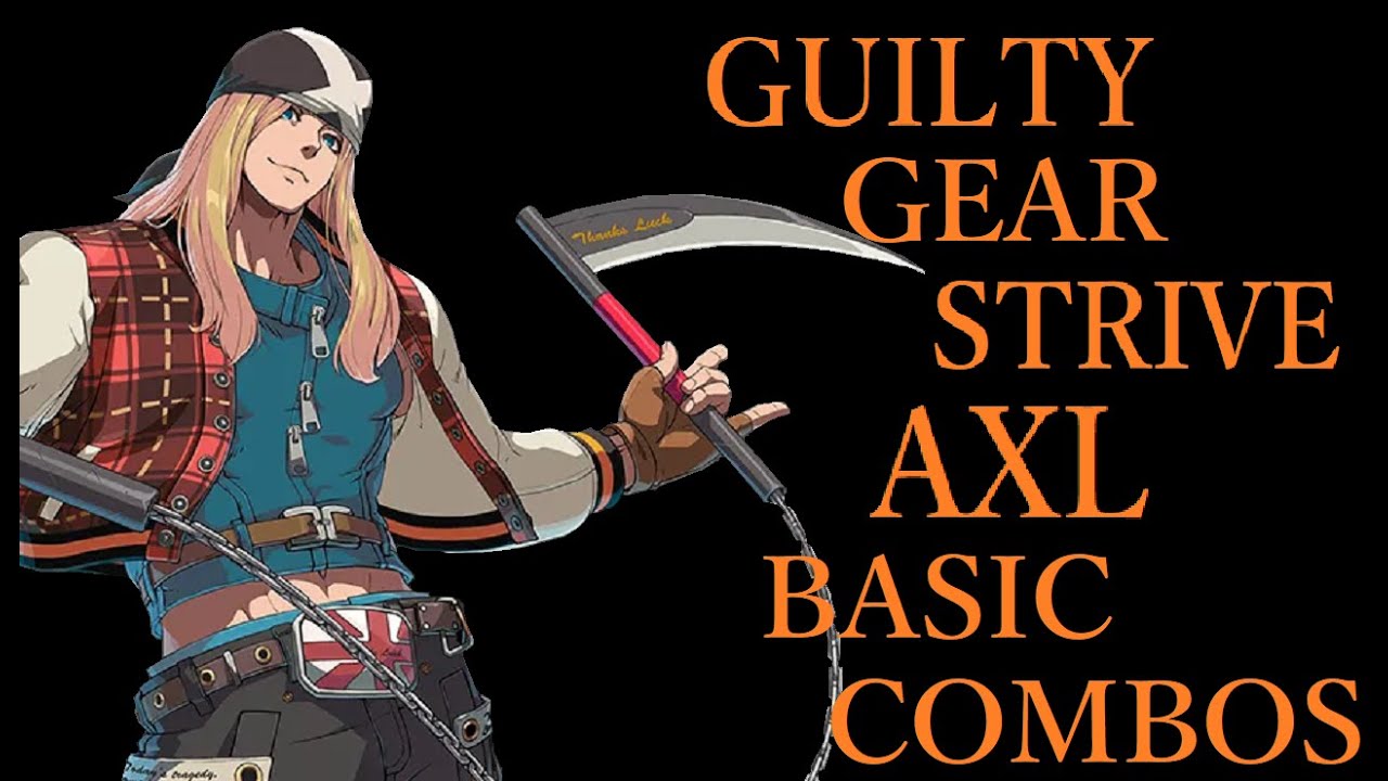 ギルティギア ストライヴ アクセル 基本 コンボ【GUILTY GEAR STRIVE AXL BASIC COMBOS】