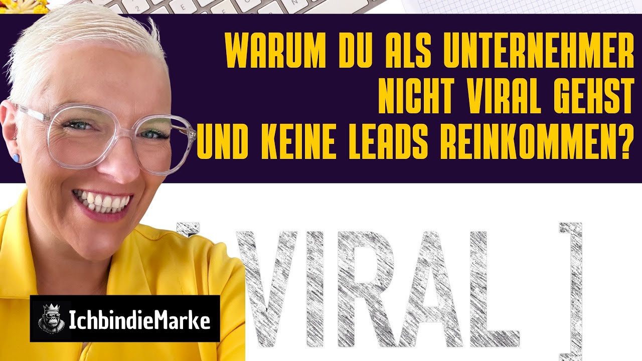 Warum du als Unternehmer nicht viral gehst und keine Leads reinkommen!