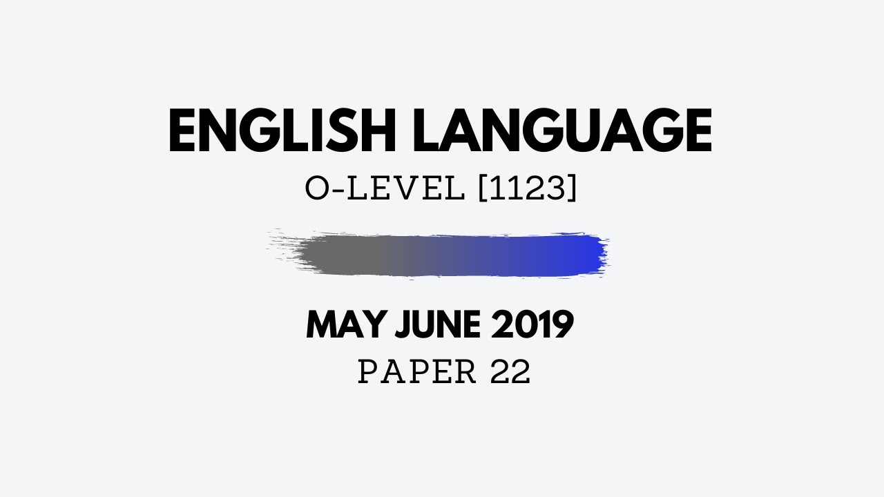 O-Level English May June 2019 Paper 22 - Reading (Complete Solutions) 1123/22