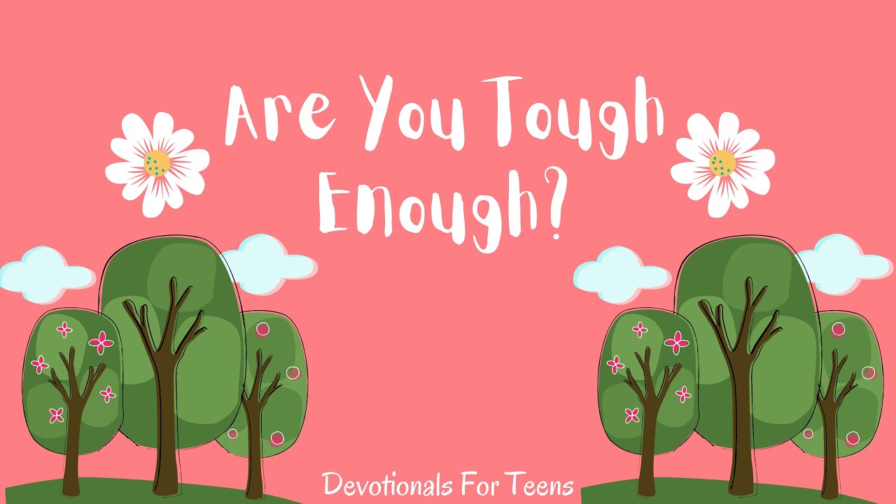 Devotional For Teens| Are You Tough Enough?| NEW THUMBNAIL