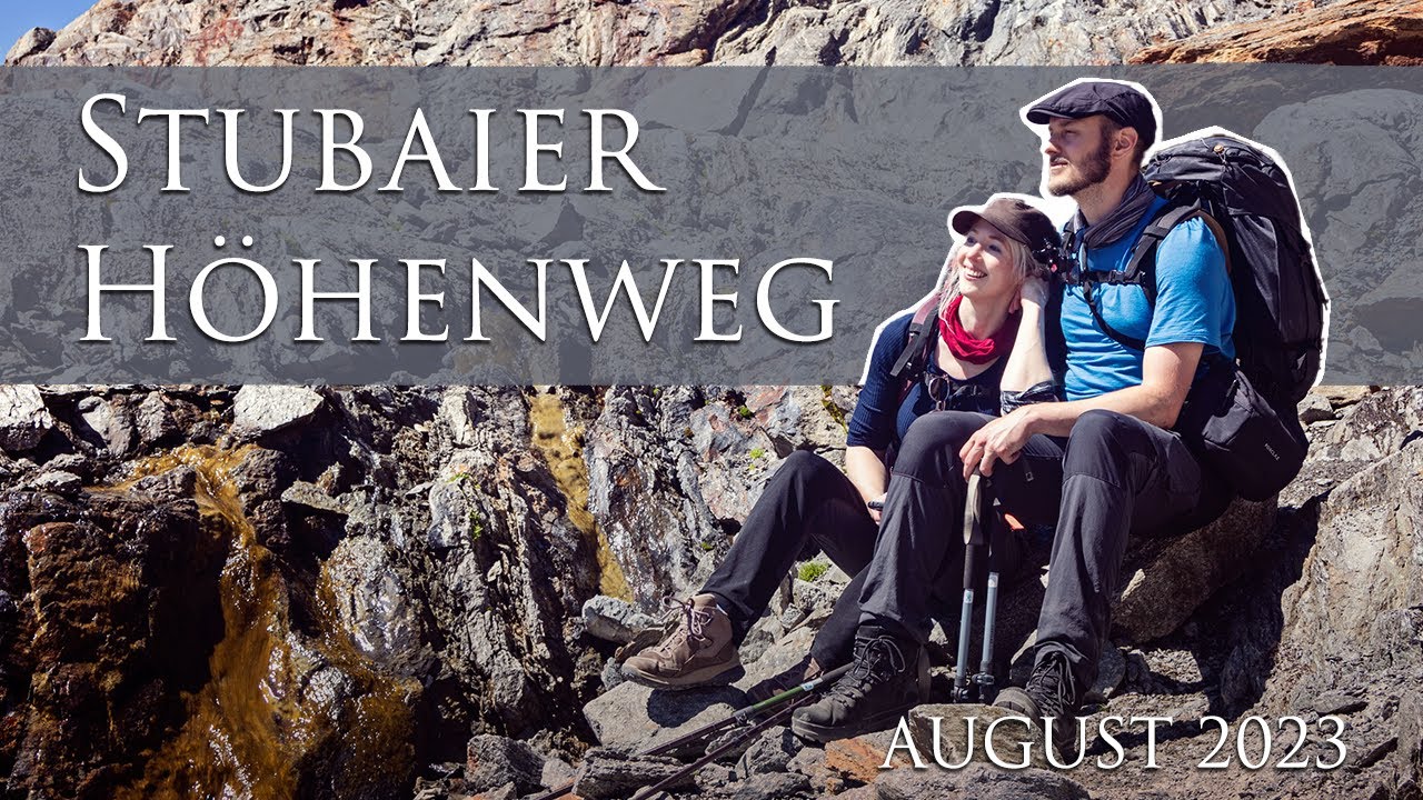 Stubaier Höhenweg 2023 - First time hiking in the Alps