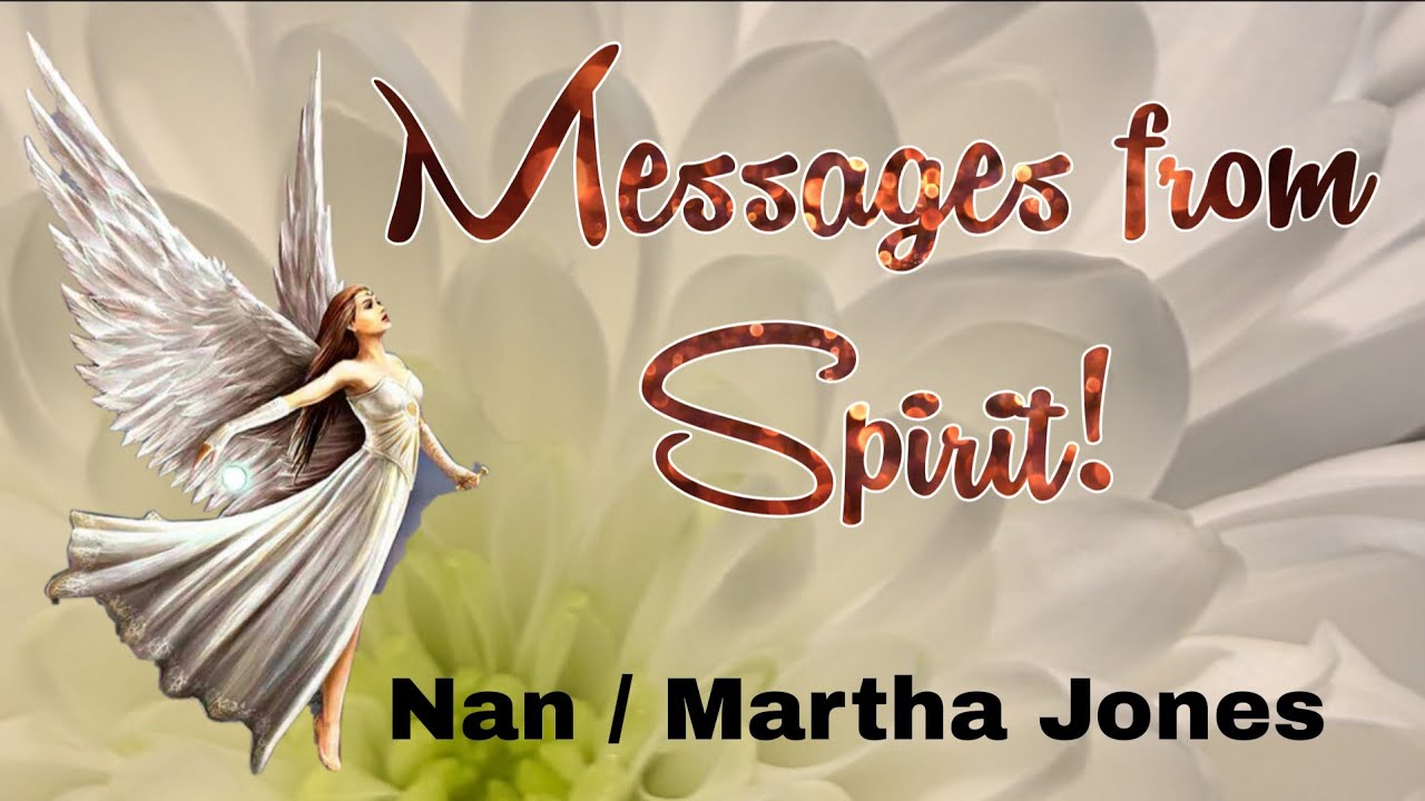 Can you speak to the dead? Messages from Spirit today includes Nan / Martha Jones!