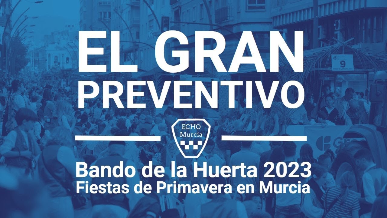 EL GRAN PREVENTIVO | ECHO Murcia | Reportaje Servicios Emergencia | Bando de la Huerta 2023, Murcia.